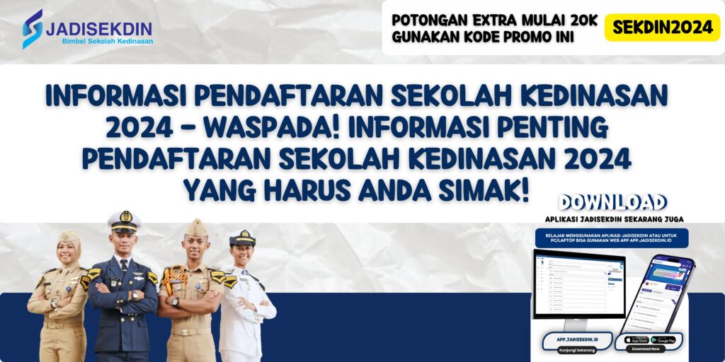 Informasi Pendaftaran Sekolah Kedinasan 2024 - Waspada! Informasi Penting Pendaftaran Sekolah Kedinasan 2024 yang Harus Anda Simak!