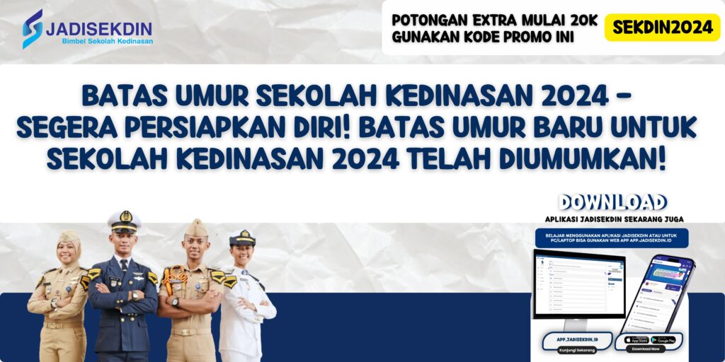 Batas Umur Sekolah Kedinasan 2024 - Segera Persiapkan Diri! Batas Umur Baru untuk Sekolah Kedinasan 2024 Telah Diumumkan!