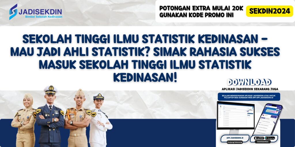 Sekolah Tinggi Ilmu Statistik Kedinasan - Mau Jadi Ahli Statistik? Simak Rahasia Sukses Masuk Sekolah Tinggi Ilmu Statistik Kedinasan!