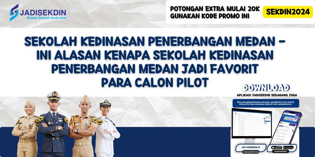 Sekolah Kedinasan Penerbangan Medan - Ini Alasan Kenapa Sekolah Kedinasan Penerbangan Medan Jadi Favorit Para Calon Pilot