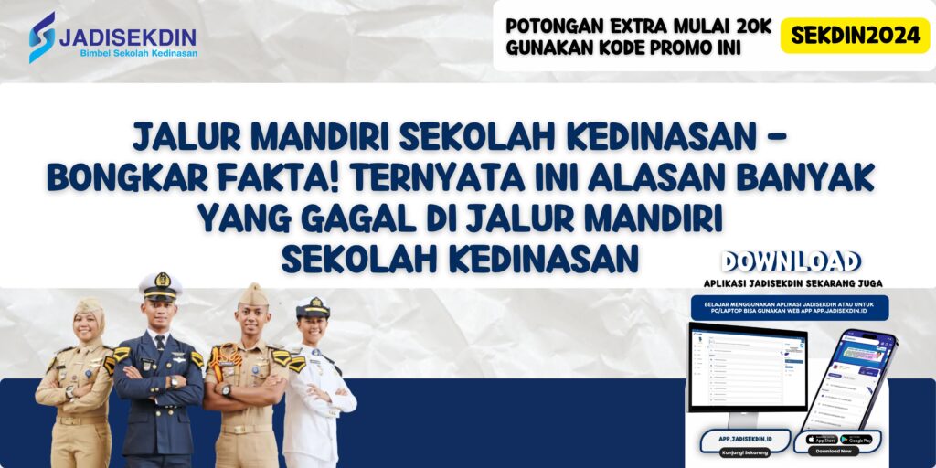 Jalur Mandiri Sekolah Kedinasan - Bongkar Fakta! Ternyata Ini Alasan Banyak yang Gagal di Jalur Mandiri Sekolah Kedinasan