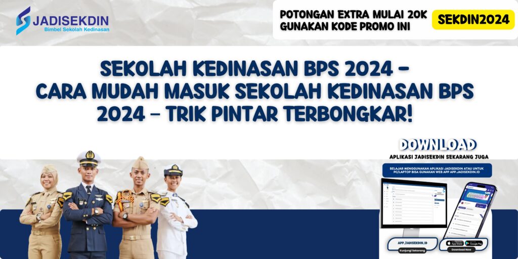 Sekolah Kedinasan BPS 2024 - Cara Mudah Masuk Sekolah Kedinasan BPS 2024 – Trik Pintar Terbongkar!