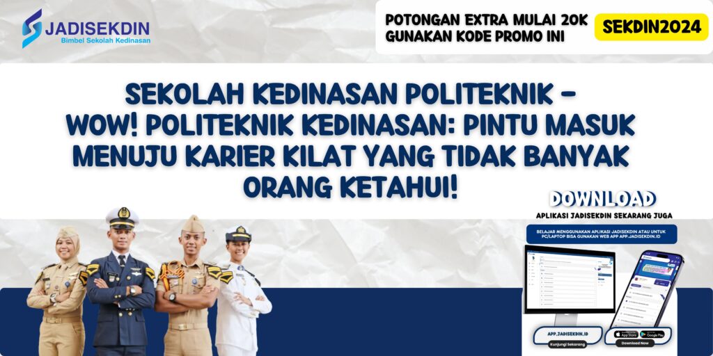 Sekolah Kedinasan Politeknik - WOW! Politeknik Kedinasan: Pintu Masuk Menuju Karier Kilat yang Tidak Banyak Orang Ketahui!